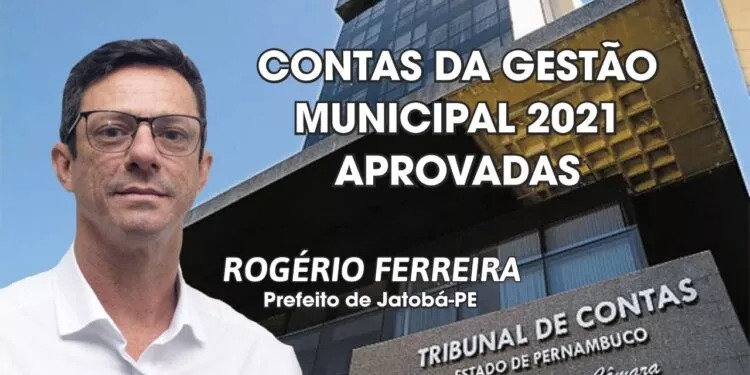 Jatob Tce Pe Aprova A Presta O De Contas Da Gest O Rog Rio Ferreira