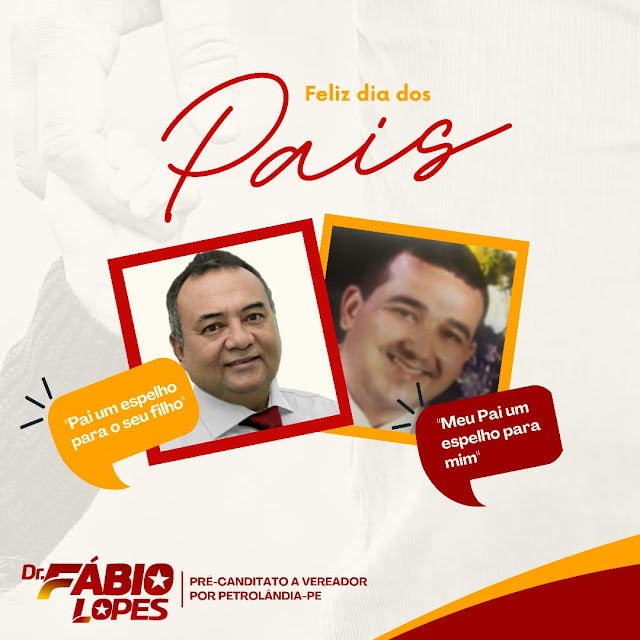 Mensagem do Pré-Candidato a Vereador de Petrolândia ‘Dr. Fábio Lopes’ ao Dia dos Pais Mensagem do Pré-Candidato a Vereador de Petrolândia ‘Dr. Fábio Lopes’ ao Dia dos Pais