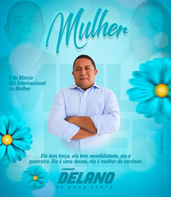 Petrolândia: Vereador Delano Santos parabeniza todas as Mulheres pelo seu dia
