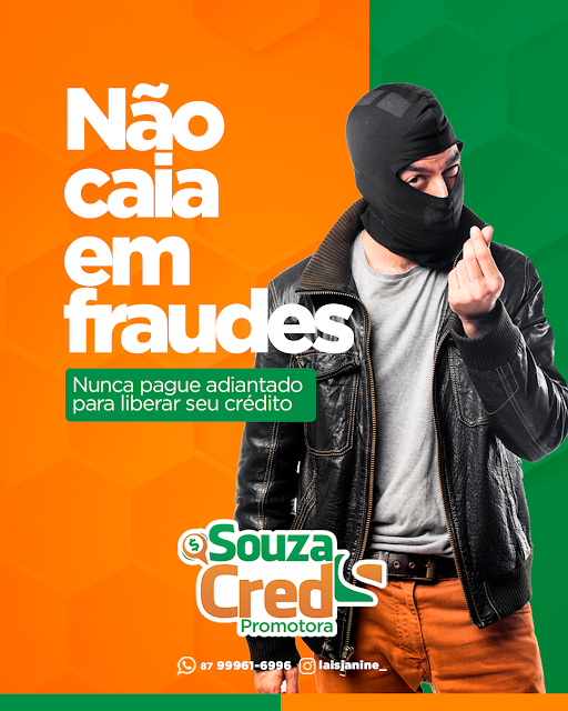 “Não caia em fraudes, nunca pague adiantado para liberar seu crédito”, alerta Souza Cred Promotora de Petrolândia