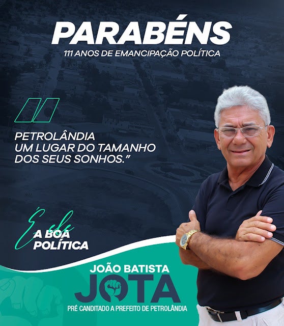 Mensagem do Pré-Candidato a Prefeito ‘João Batista (Jota) aos 111 anos de emancipação política de Petrolândia
