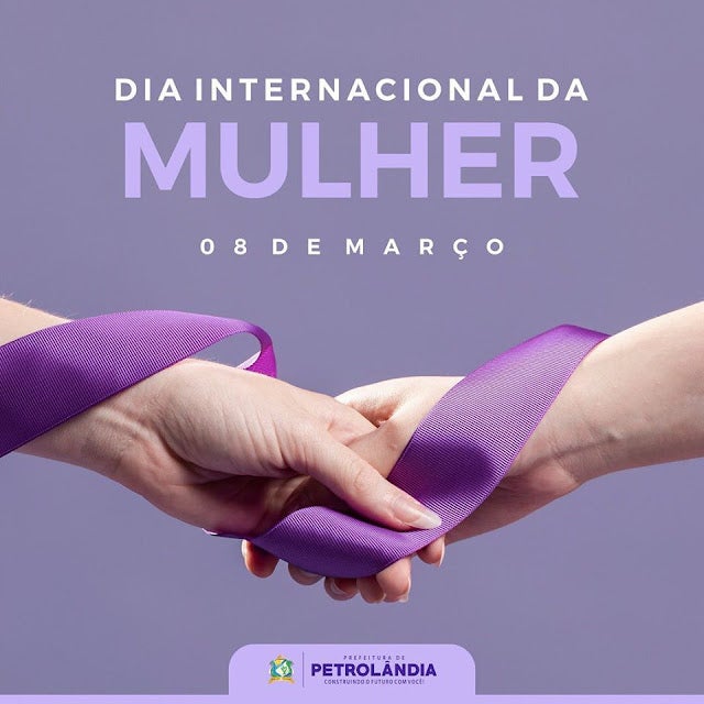 Mensagem da Prefeitura de Petrolândia em homenagem ao Dia Internacional da Mulher