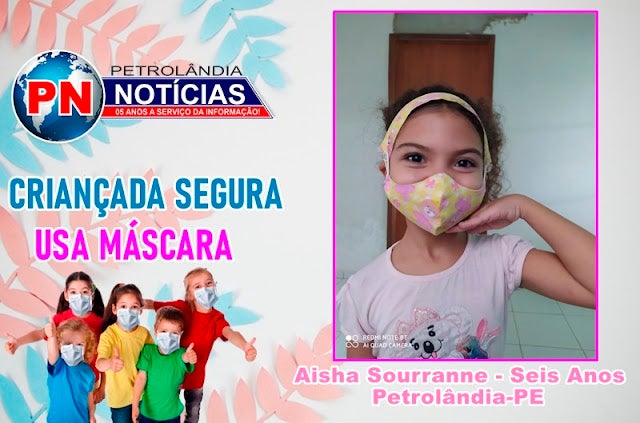Coronavírus: ‘Criançada Segura Usa Máscara’, Aisha Sourrane de apenas seis anos da cidade de Petrolândia, se protegendo da COVID-19