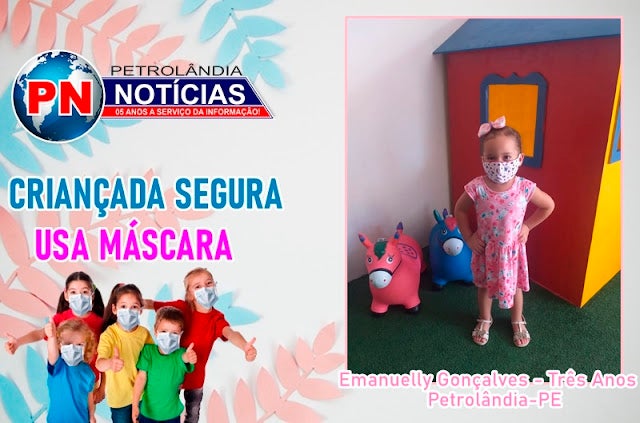 Coronavírus: ‘Criançada Segura Usa Máscara’, Emanuelly Gonçalves de apenas três anos da cidade de Petrolândia, se protegendo da COVID-19