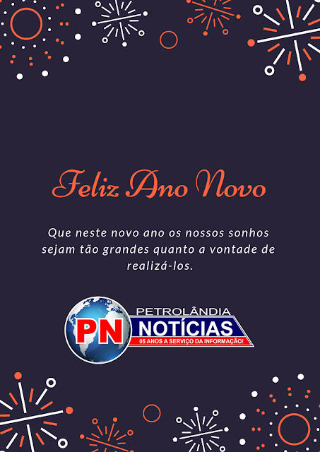 Feliz Ano Novo. Votos da Equipe do Blog PN Petrolândia Notícias