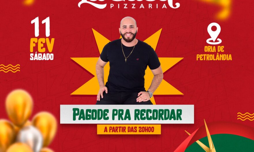 É Hoje! Inauguração da ‘La Casa Pizzaria’ na Orla Fluvial de Petrolândia na noite deste sábado (11); show com Pagode Pra Recordar, a partir das 20h