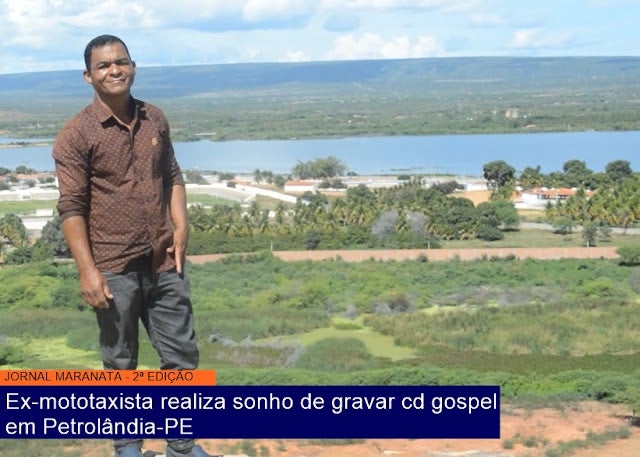 Ex-mototaxista de Petrolândia realiza sonho de gravar CD gospel; reportagem para o Jornal Maranata – 2ª Edição [Vídeo]