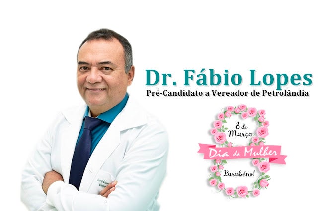 Petrolândia: Mensagem de Dr. Fábio Lopes (Pré-Candidato a Vereador) para todas as Mulheres pelo seu dia