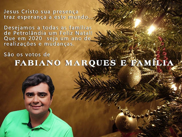 Petrolândia: Votos de Feliz Natal do Ex-Vereador Fabiano Marques & Família