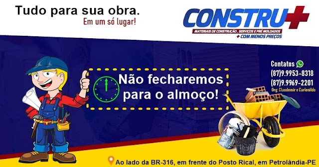 Loja Constru+ de Petrolândia informa que estará funcionando no horário de almoço nesta segunda (3), e conta com promoção de tijolo grande Itabaiana por R0,00 o milheiro