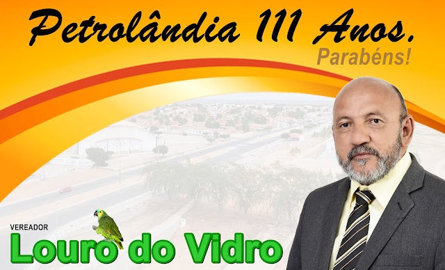 Mensagem do Vereador Louro do Vidro aos 111 Anos de Petrolândia