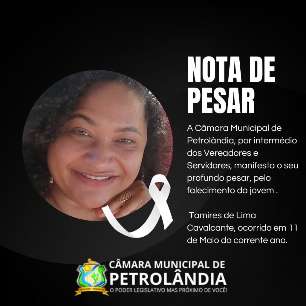 Câmara Municipal de Petrolândia emite Nota de Pesar pela morte da jovem ‘Tamires de Lima Cavalcante’