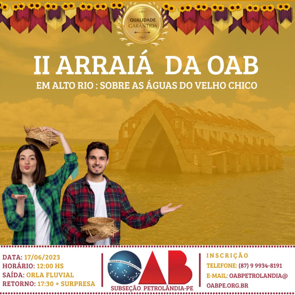 Saiba como Participar do II Arraiá da OAB Petrolândia no Próximo dia 17 de Junho sobre as águas do velho Chico. Confira!