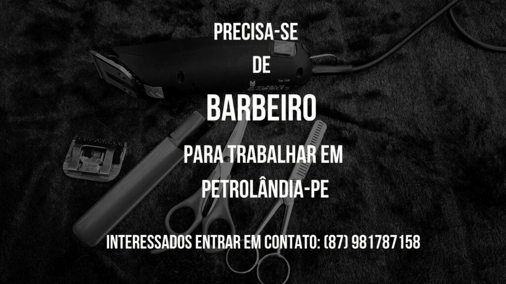 Oportunidade de Emprego de Barbeiro em Petrolândia-PE. CONFIRA!