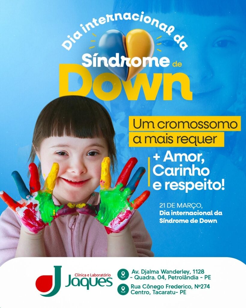 Mensagem da Clínica e Laboratório JAQUES de Petrolândia e Tacaratu ao Dia Internacional da Síndrome de Down