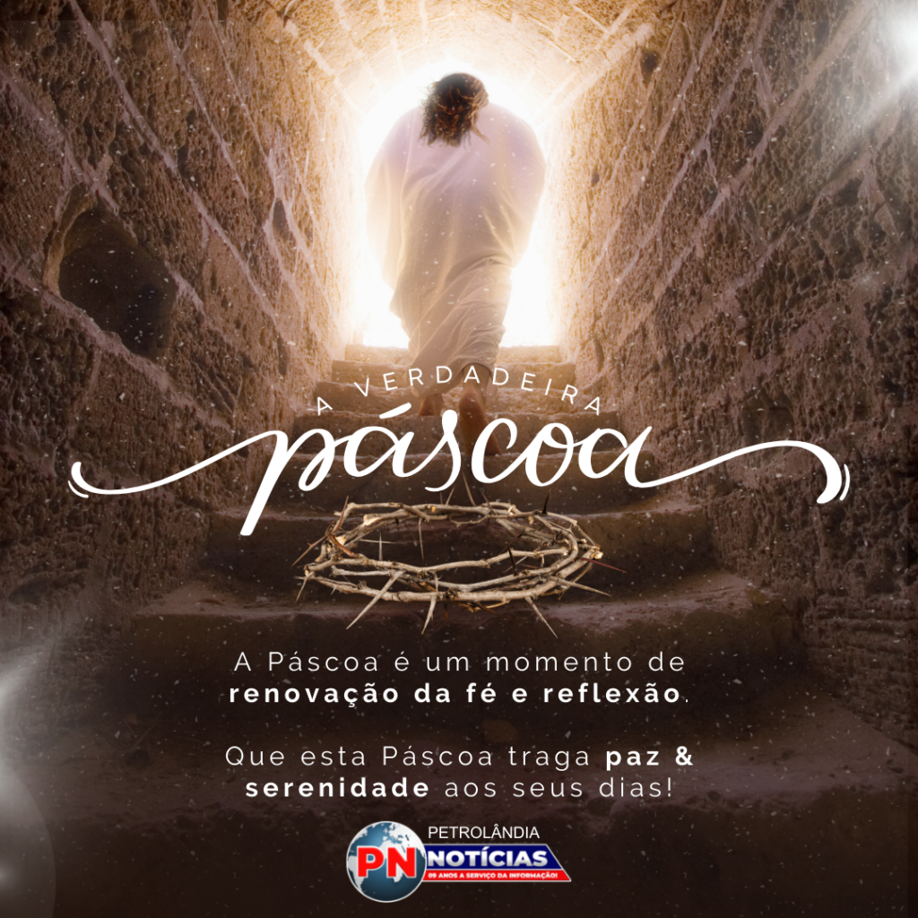 Blog PN Petrolândia Notícias deseja uma Páscoa de Renovação e União para Todos os Leitores!