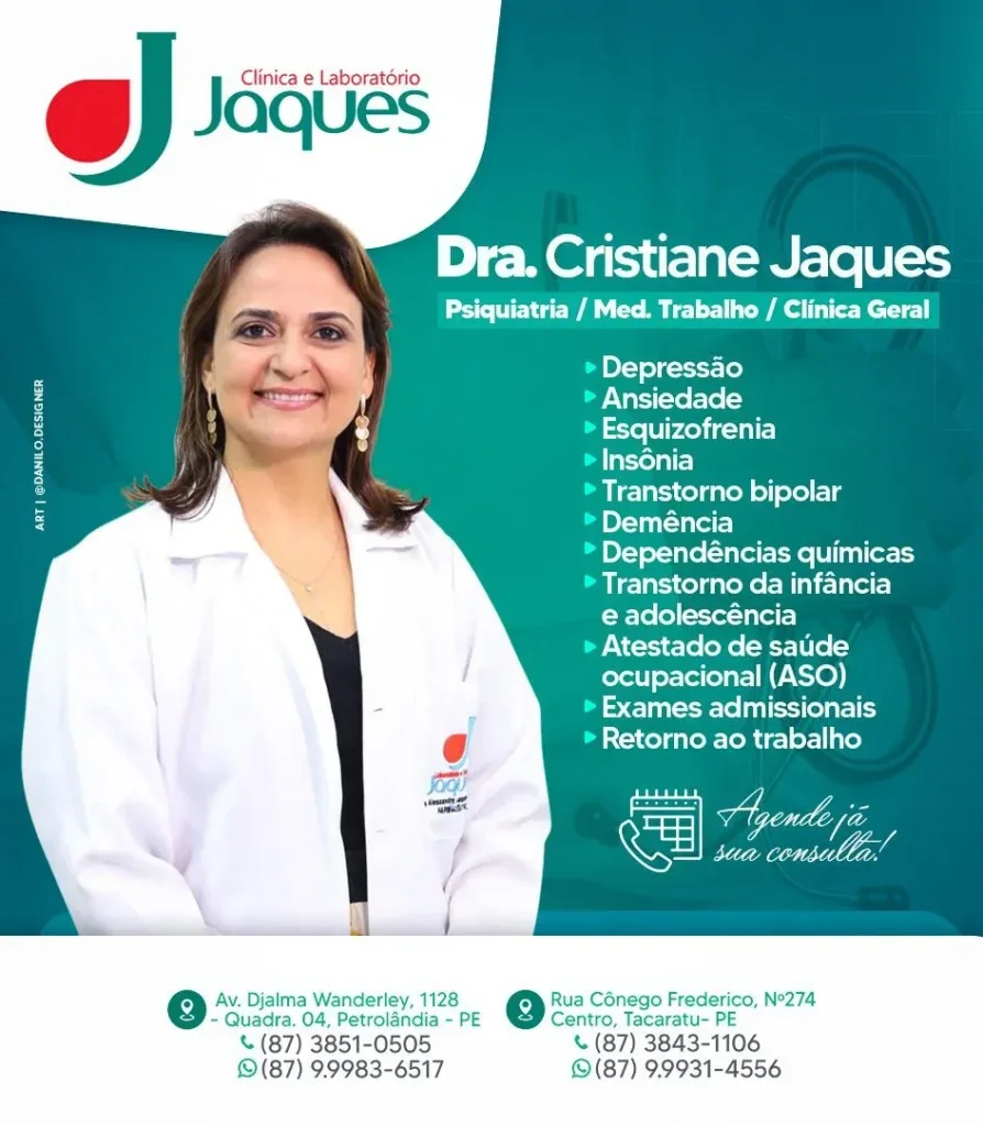 Dra. Cristiane Jaques – Psiquiatria/Med. Trabalho e Clínica Geral atende na Clínica e Laboratório JAQUES em Petrolândia/PE na Tarde desta Segunda (10) e Terça (11) pela Manhã Dra. Cristiane Jaques – Psiquiatria/Med. Trabalho e Clínica Geral atende na Clínica e Laboratório JAQUES em Petrolândia/PE na Tarde desta Segunda (10) e Terça (11) pela Manhã