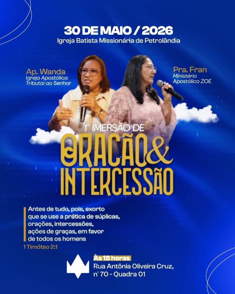 Igreja Batista Missionária de Petrolândia promove 1° Imersão de Oração e Intercessão neste Sábado (30)