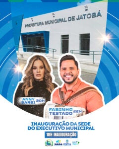 Jatobá anuncia inauguração da nova sede do Executivo Municipal com shows de Anny Barbi e Fabinho Testado Jatobá anuncia inauguração da nova sede do Executivo Municipal com shows de Anny Barbi e Fabinho Testado
